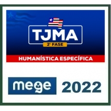 TJ MA - Juiz de Direito - 2ª Fase - Humanística Específica (MEGE 2022.2) Tribunal de Justiça do Maranhão
